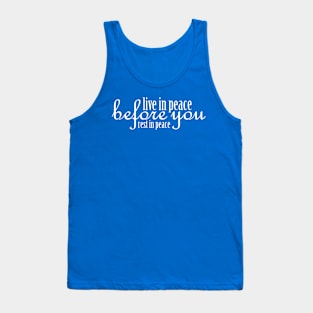 Live in Peace Before You Rest in Peace - White Tank Top